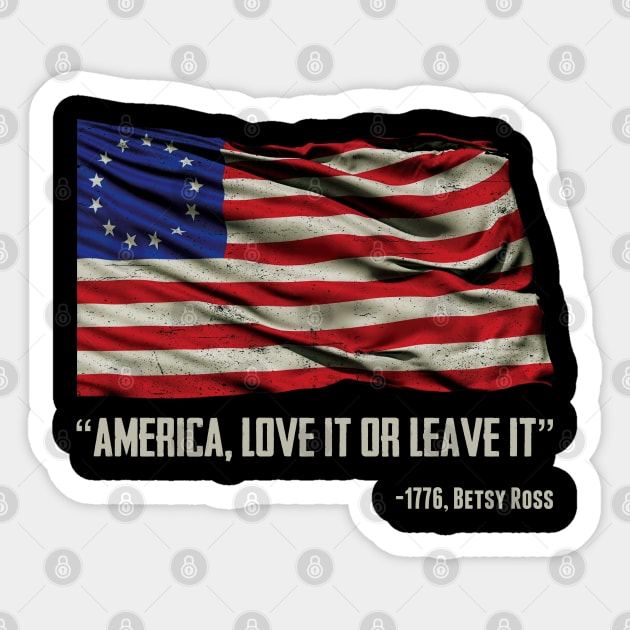 America, Love it or Leave it - Betsy Ross 1776 Sticker by Alema Art